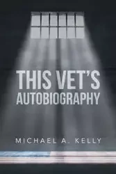 This Vet's Autobiography - Kelly Michael A