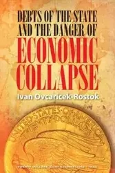 Debts of the State and the Danger of Economic Collapse - Ivan Ovcaricek-Rostok