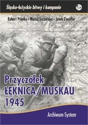 Przyczółek Łęknica/Muskau 1945 TW - Robert Primke, Maciej Szczerepa, Jacek Zweifler