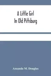 A Little Girl In Old Pittsburg - M. Douglas Amanda