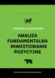 Analiza fundamentalna i inwestowanie pozycyjne - Thomas N. Bulkowski