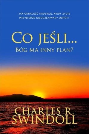 Co jeśli... Bóg ma inny plan? - Charles R. Swindoll