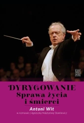 eBook Dyrygowanie. Sprawa życia i śmierci. - Antoni Wit epub mobi