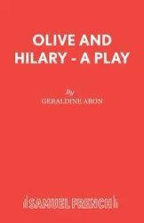 Olive and Hilary - A Play - Aron Geraldine