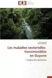 Les maladies vectorielles transmissibles en guyane - Collectif