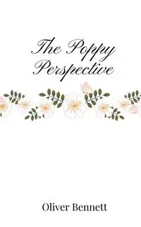 The Poppy Perspective - Bennett Oliver