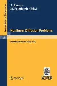 Problems in Nonlinear Diffusion - Fasano Antonio