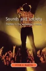 Sounds and Society - Martin Peter J.