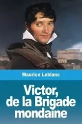 Victor, de la Brigade mondaine - Maurice Leblanc