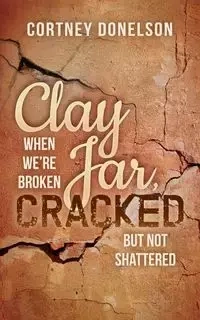 Clay Jar, Cracked - Cortney Donelson