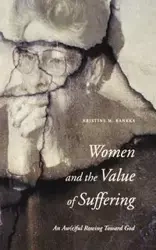 Women and the Value of Suffering - Kristine M. Rankka
