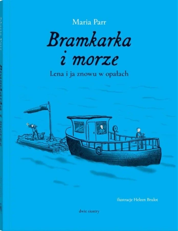Bramkarka i morze. Lena i ja znowu a opałach - Maria Parr, Heleen Brulot, Aneta W. Haldorsen