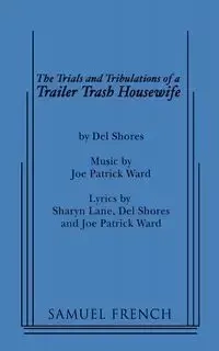 The Trials and Tribulations of a Trailer Trash Housewife - Del Shores