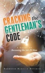 Cracking the Gentleman's Code - Motshidi Kgomotso Mamello
