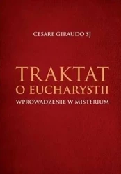 Traktat o Eucharystii. Wprowadzenie w misterium - Cesare Guraudo SJ