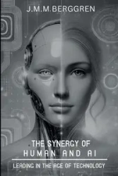 The Synergy of Humans and AI - Berggren J.M.M.