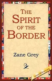 The Spirit of the Border - Zane Grey