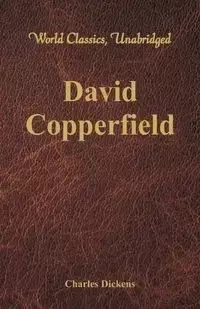 David Copperfield (World Classics, Unabridged) - Charles Dickens