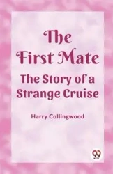 The First Mate The Story of a Strange Cruise - Harry Collingwood
