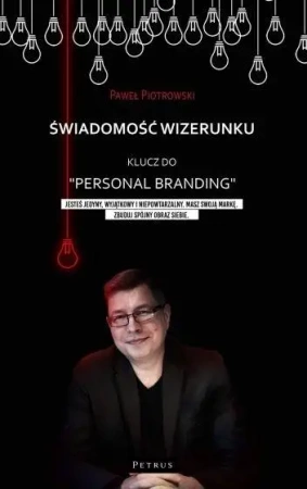 Świadomość wizerunku. Klucz do "Personal branding" - Paweł Piotrowski