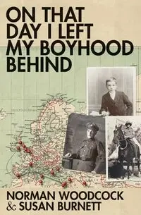 On That Day I Left My Boyhood Behind - Norman Woodcock