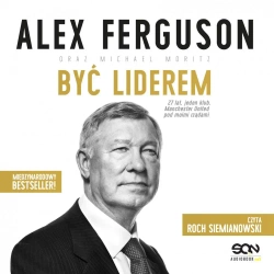 audiobook Alex Ferguson. Być liderem - Michael  Moritz, Alex Ferguson