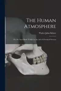 The Human Atmosphere - Walter John Kilner