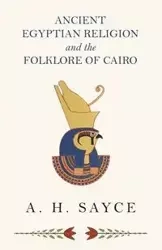 Ancient Egyptian Religion and the Folklore of Cairo - Lang Andrew