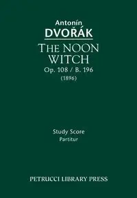The Noon Witch, Op.108 / B.196 - Dvorak Antonin
