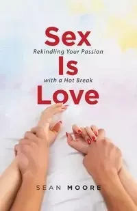 Sex Is Love - Sean Moore
