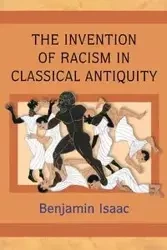 The Invention of Racism in Classical Antiquity - Isaac Benjamin