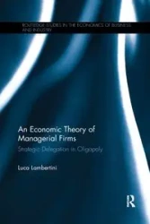 An Economic Theory of Managerial Firms - Lambertini Luca
