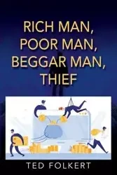 RICH MAN, POOR MAN, BEGGAR MAN, THIEF - Ted Folkert