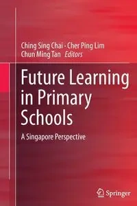 Future Learning in Primary Schools - Chai Ching Sing