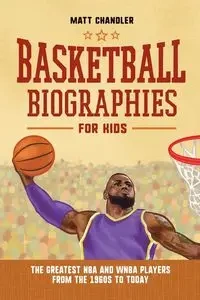 Basketball Biographies for Kids - Matt Chandler