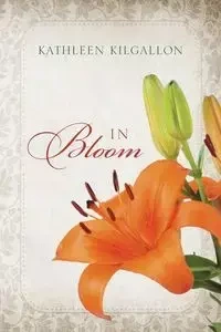 In Bloom - Kathleen Kilgallon