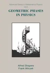 GEOMETRIC PHASES IN PHYSICS         (V5) - F WILCZEK A SHAPERE