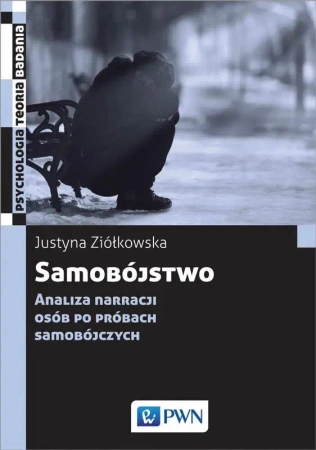 Samobójstwo. Analiza narracji osób po próbach... - Justyna Ziółkowska