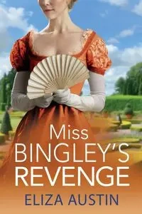 Miss Bingley's Revenge - Austin Eliza