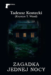 Zagadka jednej nocy - Tadeusz Kostecki (Krystyn T. Wand)