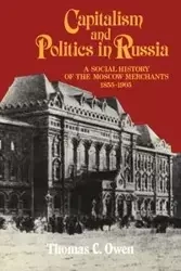Capitalism and Politics in Russia - C. Owen Thomas