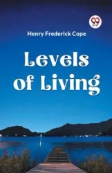 LEVELS OF LIVING - Frederick Henry Cope