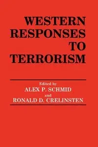 Western Responses to Terrorism - Crelinsten Ronald D.