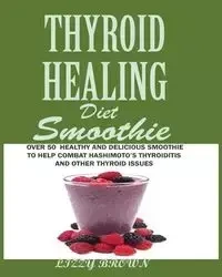 THYROID HEALING Diet Smoothie - Brown Lizzy