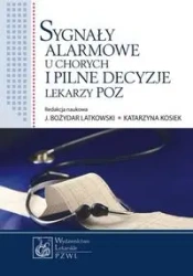 Sygnały alarmowe u chorych i pilne decyzje lekarzy - Jan Latkowski, Katarzyna Kosiek (red.)