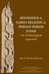Household and Family Religion in Persian-Period Judah - Balcells Gallarreta José E.