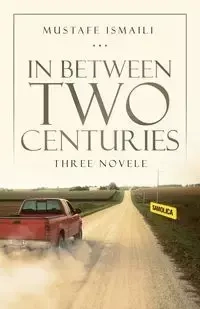 In Between Two Centuries - Ismaili Mustafe