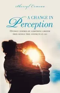 A Change in Perception - Sherryl Comeau