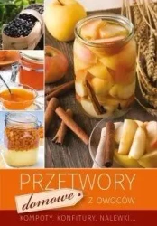 Przetwory domowe z owoców wyd.2018 - praca zbiorowa