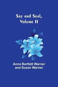 Say and Seal, Volume II - Warner Anna Bartlett